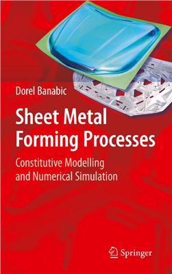 Banabic D. Sheet Metal Forming Processes. Constitutive Modelling and Numerical Simulation
