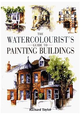 Taylor Richard. Watercolorist's Guide to Painting Buildings/ Руководство для акварелиста по рисованию зданий
