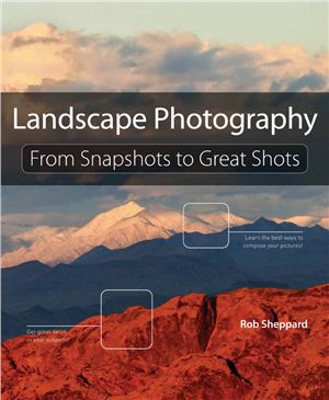 Sheppard R. Landscape Photography: From Snapshots to Great Shots