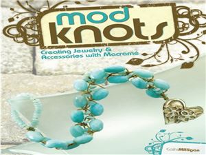 Milligan Cathi. Mod Knots: Creating Jewelry and Accessories with Macrame