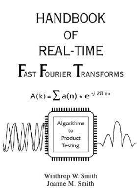 Smith W.W., Smith J.M. Handbook of Real-Time Fast Fourier Transforms: Algorithms to Product Testing