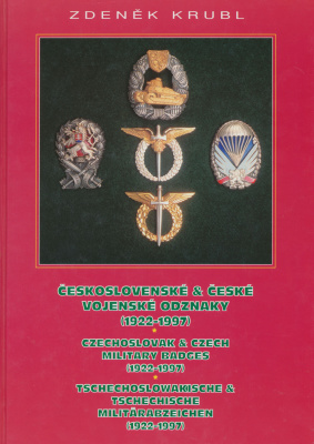 Krubl Zdeněk. Československé & české vojenské odznaky (1922-1997) / Czechoslovak & Czech military badges (1922-1997) / Tschechoslowakische & Tschechische Militärabzeichen (1922-1997)