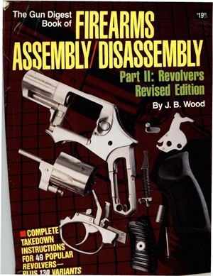Wood J.B The Gun Digest Book of Firearms Assembly Disassembly Part 2
