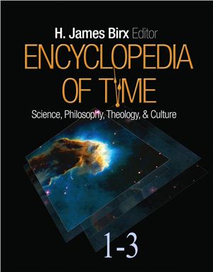 Birx H.J. (editor) Encyclopedia of Time: Science, Philosophy, Theology, &amp; Culture