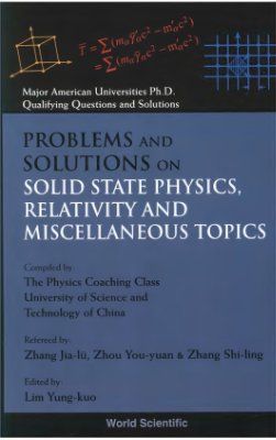 Lim Y.K. (ed.) Major American Universities Ph.D. Qualifying Questions and Solutions, Vol. 7 - Problems and solutions on solid state physics, relativity and miscellaneous topics