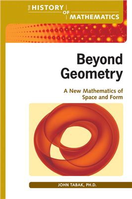 Tabak J. Beyond Geometry: A New Mathematics of Space and Form
