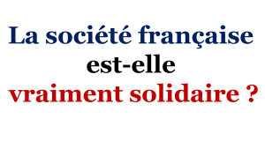 La société française est-elle vraiment solidaire? / Французское общество действительно солидарно?
