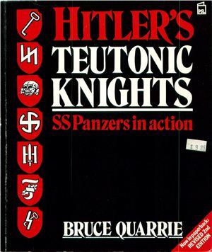 Quarrie Bruce. Hitler's Teutonic Knights - SS Panzers In Action
