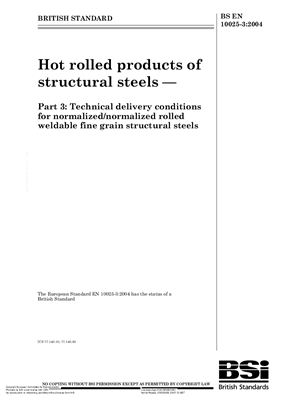 BS EN 10025-3: 2004 Hot rolled products of structural steels - Part 3: Technical delivery conditions for normalized/normalized rolled weldable fine grain structural steels (Eng)