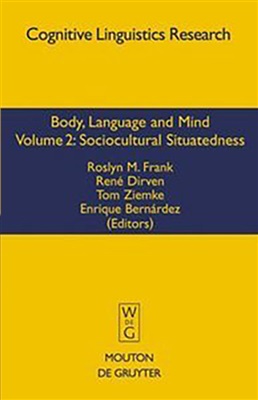 Frank R.M. et al (ed.) Body, Language and Mind. Vol. 2: Sociocultural Situadedness