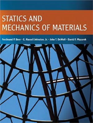 Ferdinand F.B., Johnston E.R. Jr., DeWolf J.T., Mazurek D.F. Statics and Mechanics of Materials