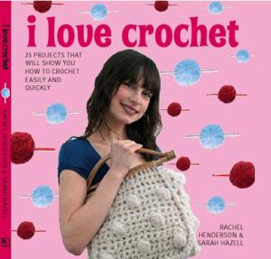 Henderson R., Hazell S. I Love Crochet