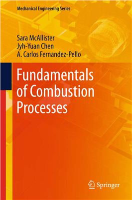 McAllister S., Chen J-Y., Fernandez-Pello A.C. Fundamentals of Combustion Processes (Mechanical Engineering Series)