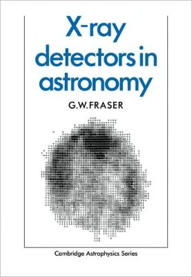 Fraser G.W. X-ray Detectors in Astronomy