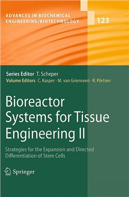 Kasper C., van Griensven M., P?rtner R. (Eds.) Bioreactor Systems for Tissue Engineering II: Strategies for the Expansion and Directed Differentiation of Stem Cells
