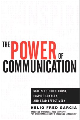 Garcia H.F. The Power of Communication: Skills to Build Trust, Inspire Loyalty, and Lead Effectively, Rough Cuts