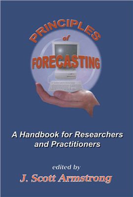 Armstrong J.S. Principles of Forecasting: A Handbook for Researchers and Practitioners