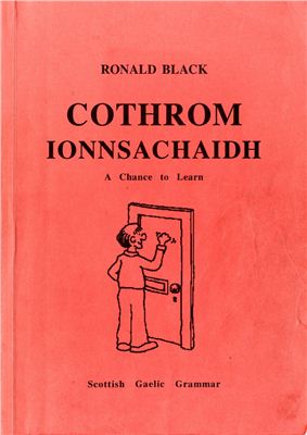 Black Ronald. Cothrom Ionnsachaidh - A Chance to Learn Scottish Gaelic Grammar / Шанс выучить грамматику шотландского гэльского языка