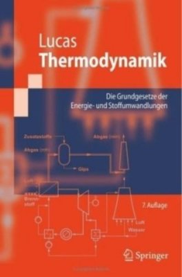 Lucas K. Thermodynamik: Die Grundgesetze der Energie - und Stoffumwandlungen