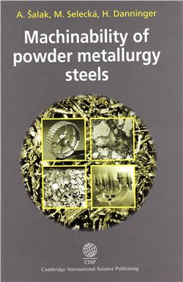 ?alak A., Seleck? M., Danninger H. Machinability of Powder Metallurgy Steels