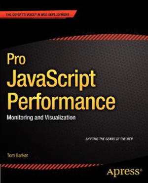 Barker T. Pro JavaScript Performance: Monitoring and Visualization