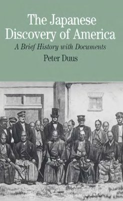 Duus Peter. The japanese discovery of America. A brief history with documents