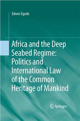 Egede Edwin. Africa and the Deep Seabed Regime: Politics and International Law of the Common Heritage of Mankind