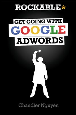 Nguyen C. Get Going with Google AdWords