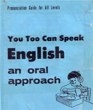 You Too Can Speak English An Oral Approach. Pronunciation Guide for All Levels
