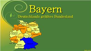 Bayern - Deutschlands größtes Bundesland