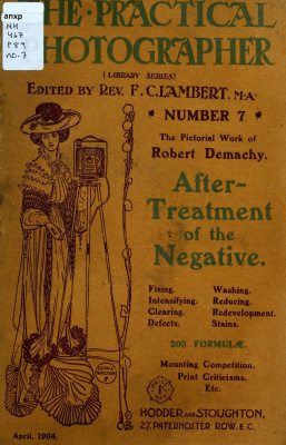 Lambert F.Ch. (ed.) The Practical Photographer 07. The After-Treatment of the Negative