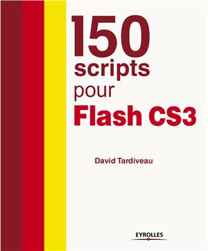 Tardiveau D. 150 scripts pour Flash CS3