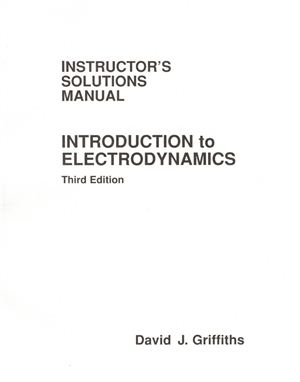 Griffiths D. Introduction To Electrodynamics. Instructor's Solutions Manual