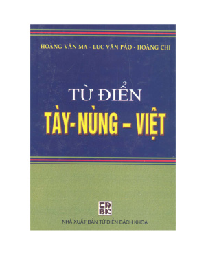 Hoàng Văn Ma, Lục Van Pao, Hoàng Chí. Từ điển Tày Nùng-Việt / Nung-Vietnamese Dictionary
