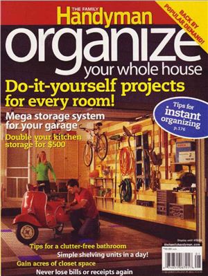 The Family Handyman. Organize your whole house