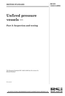 BS EN 13445-5: 2002 Unfired pressure vessels - Part 5: Inspection and testing (Eng)