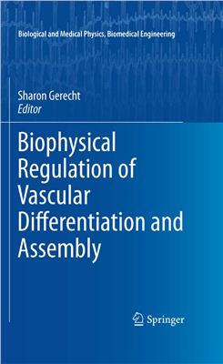 Gerecht Sh. (Ed.) Biophysical Regulation of Vascular Differentiation and Assembly