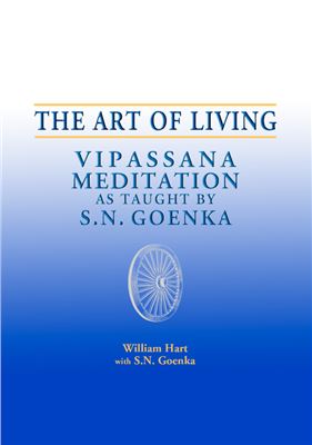 Hart W., Goenka S.N. The Art of Living, Vipassana Meditation as taught by S.N. Goenka