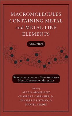 Abd-El-Aziz A.S. et al. (eds.) Macromolecules Containing Metal and Metal-Like Elements V.09 Supramolecular and Self-Assembled Metal-Containing Materials