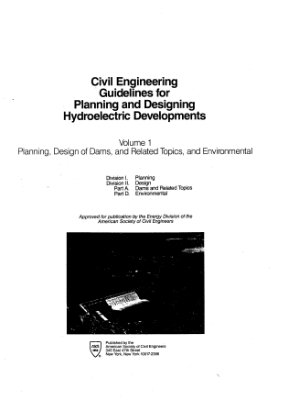 A.S.C.E. Civil engineering guidelines for planning and designing hydroelectric developments - Volume I