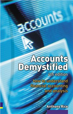 Rice A. Accounts Demystified: How to Understand Financial Accounting and Analysis