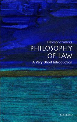 Wacks Raymond. The Philosophy of Law: A Very Short Introduction (Very Short Introductions)