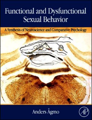 Agmo A. Functional and Dysfunctional Sexual Behavior A Synthesis of Neuroscience and Comparative Psychology
