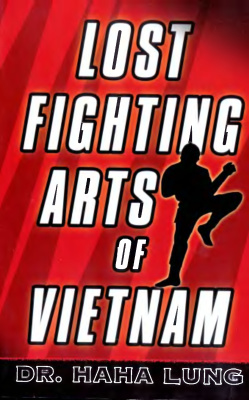 Lung Haha. Lost Fighting Arts of Vietnam