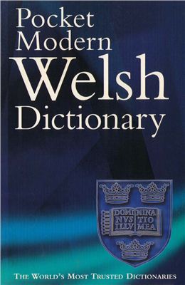 King G. The Pocket Modern Welsh Dictionary: A Guide to the Living Language