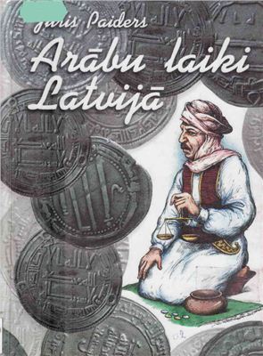 Paiders Juris. Arābu laiki Latvijā / Арабские времена в Латвии