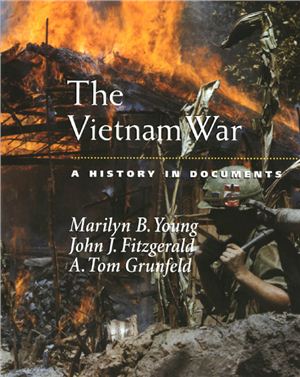 Young Marilyn B., Fitzgerald John J., Grunfeld A. Tom. The Vietnam War: A History in Documents