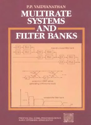 Vaidyanathan P.P. Multirate Systems And Filter Banks