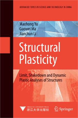 Yu M., Ma G.-W., Li J. Structural Plasticity: Limit, Shakedown and Dynamic Plastic Analyses of Structures