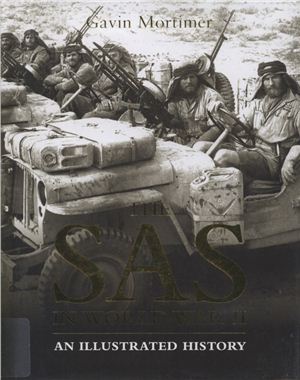 Mortimer Gavin. The SAS in World War II: An Illustrated History